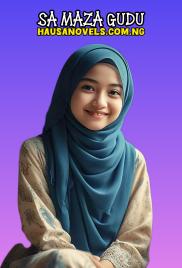 SA MAZA GUDU COMPLETE 1 BY ABDULAZIZ SANI MADAKIN GINI.txt