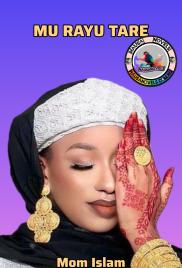MU RAYU A TARE Complete Hausa Novels by Mom Islam .txt
