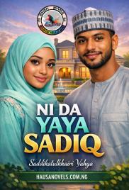 NI DA YAYA SADEEQ  COMPELET HAUSA NOVELS BY SIDDIQAHTUL KHAIRY YAHYA .doc