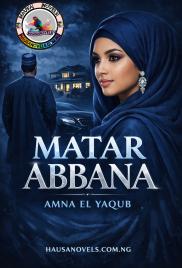 MATAR ABBANA COMPLETE HAUSA NOVELS BY AMNAH EL YAQOUB.doc